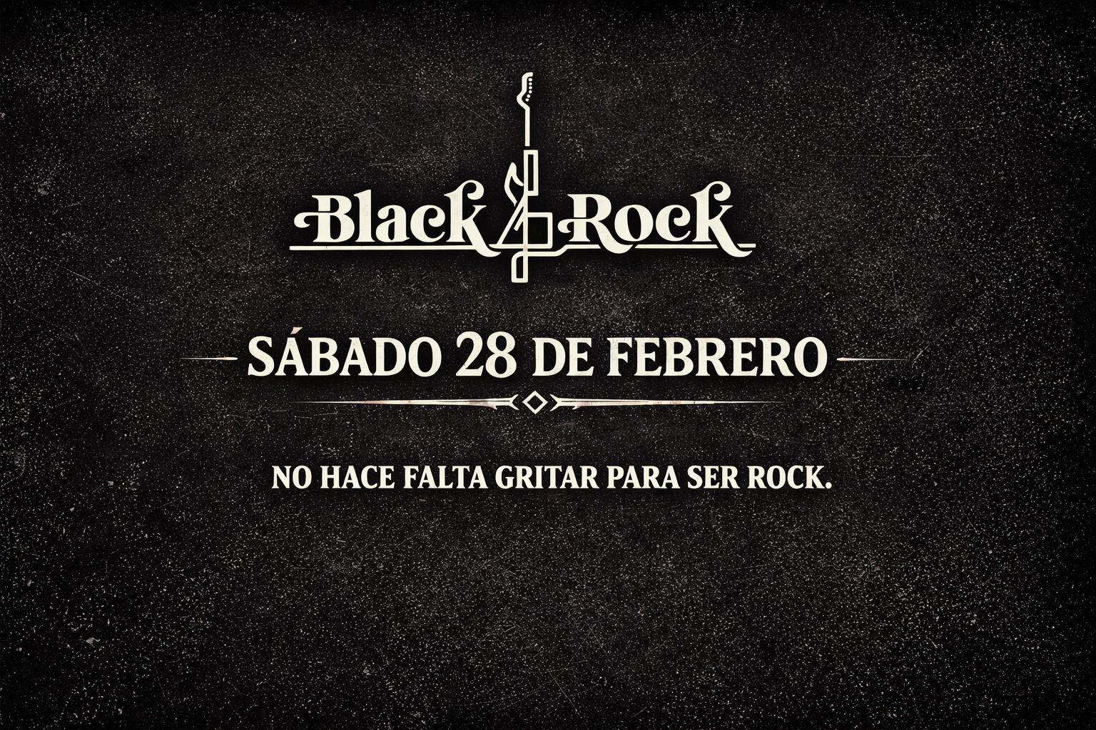 Black Rock - Sábado 28 de Febrero - No hace falta gritar para ser rock